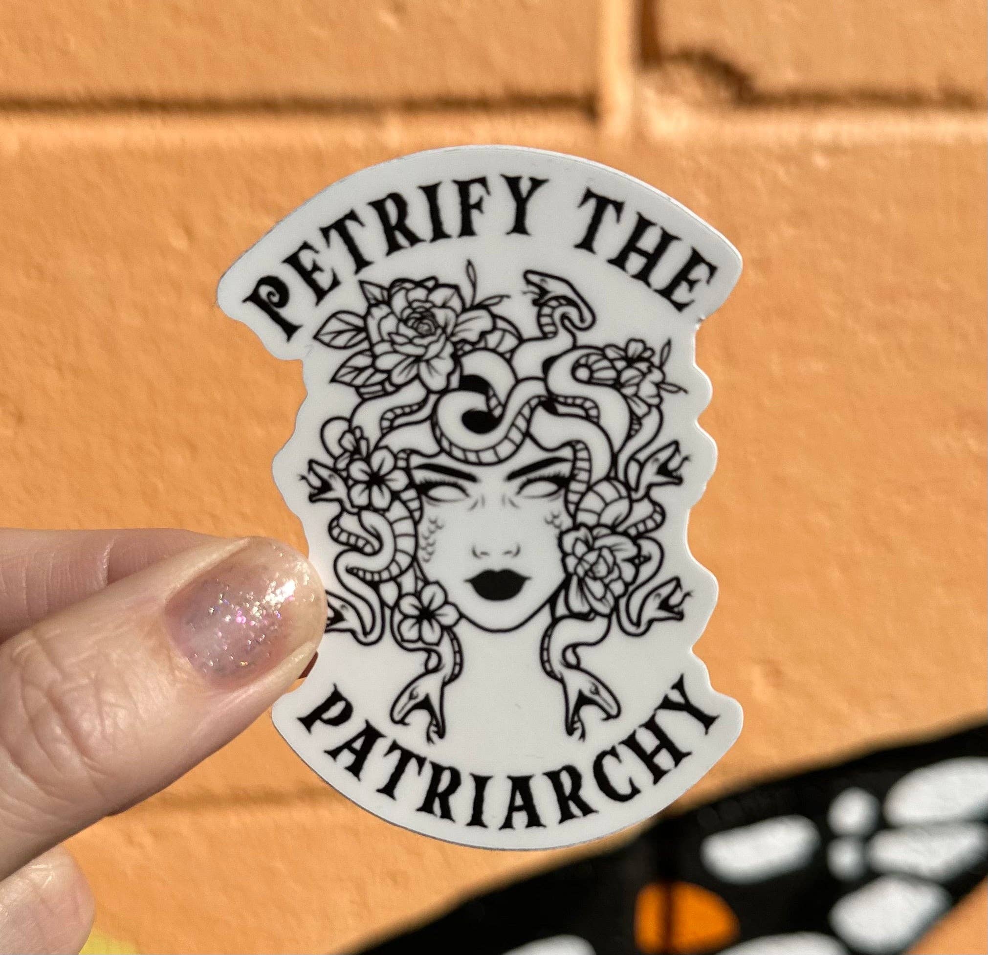 Hilarious Humanitarian - Petrify the Patriarchy Sticker