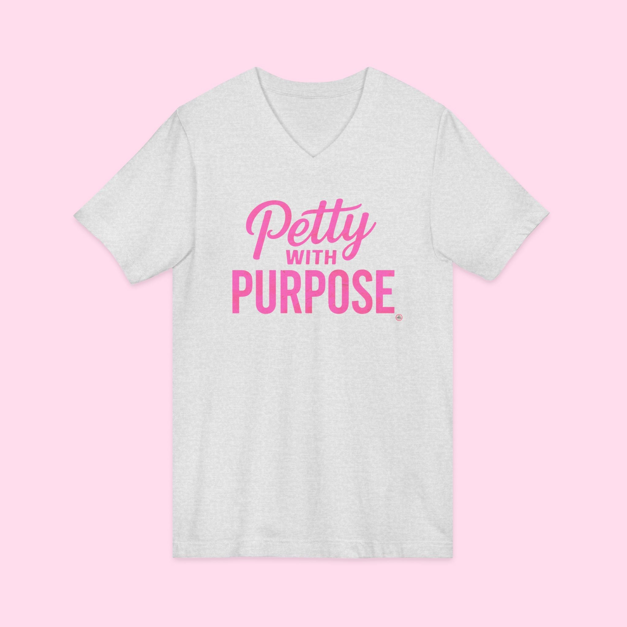 V-Neck Unisex Jersey Short Sleeve Tee - "Petty with Purpose"