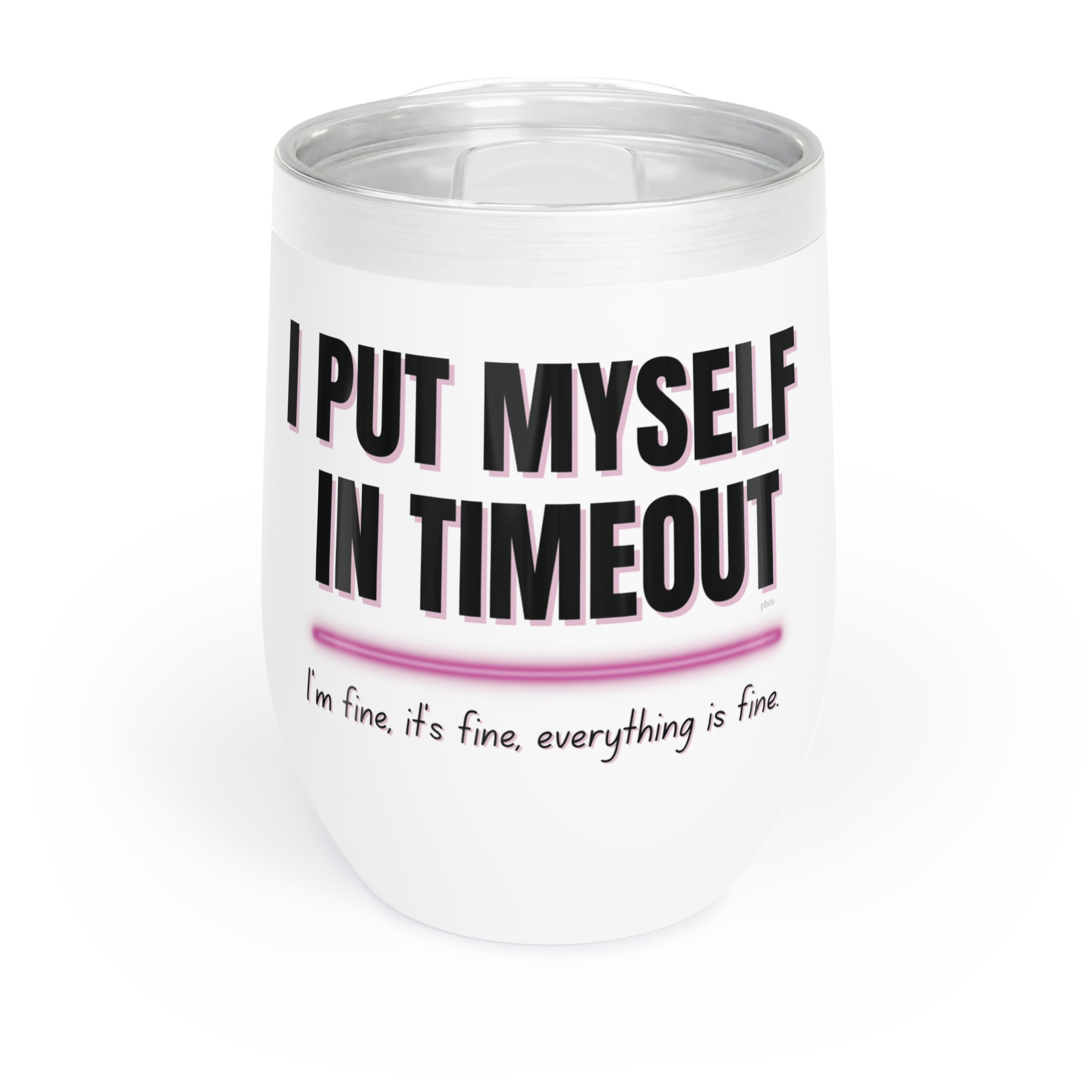 I Put Myself in Timeout Insulated Wine Tumbler