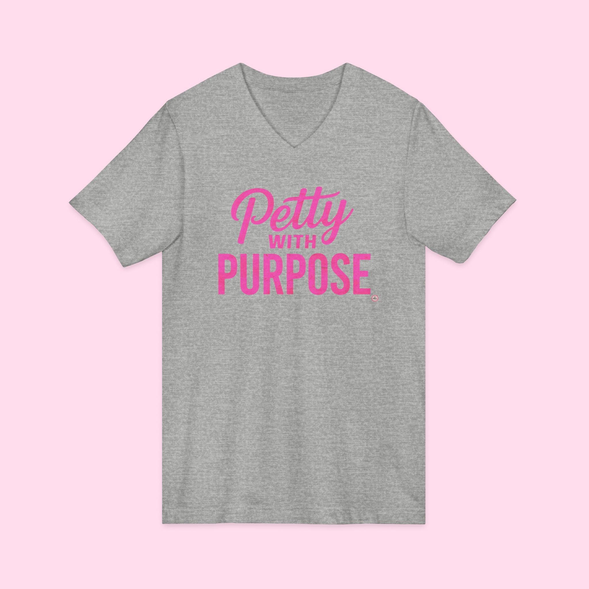 V-Neck Unisex Jersey Short Sleeve Tee - "Petty with Purpose"