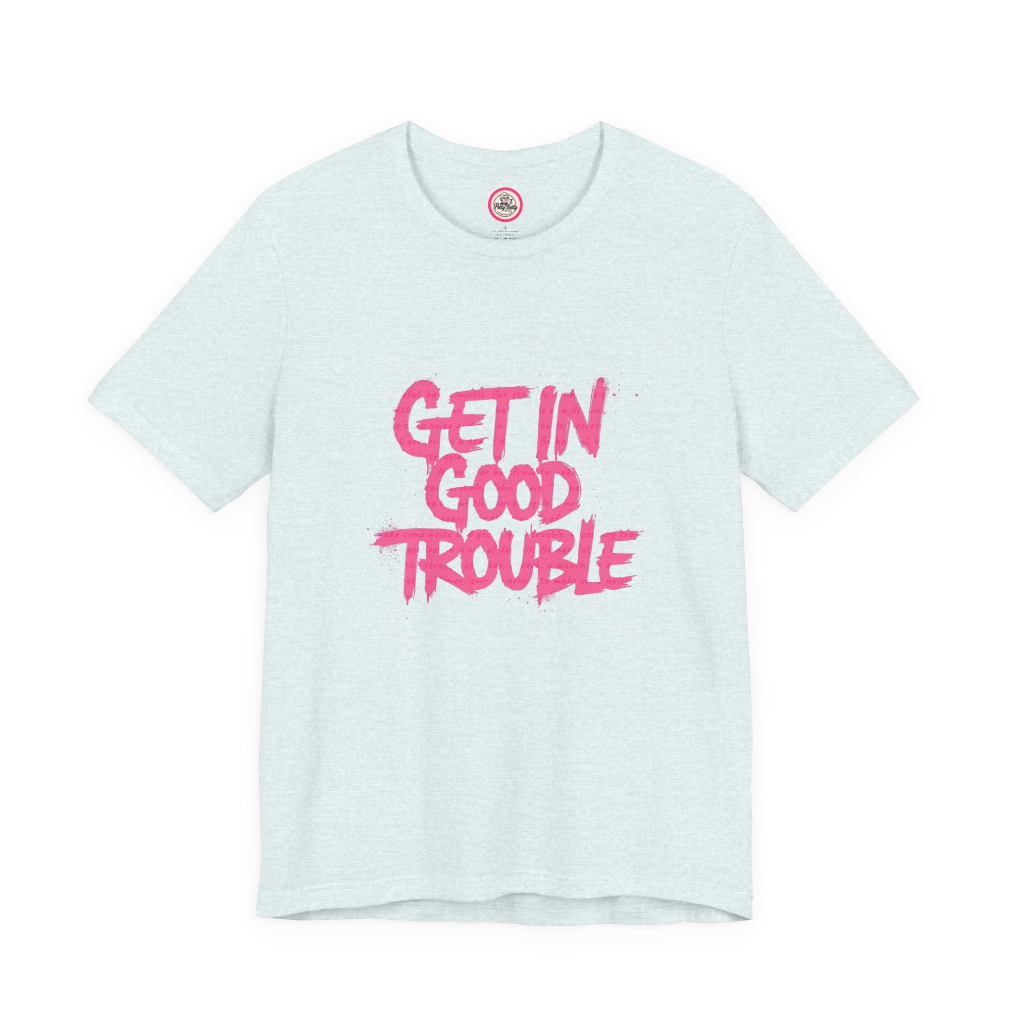 Get in Good Trouble Tee — Statement Graphic T-Shirt