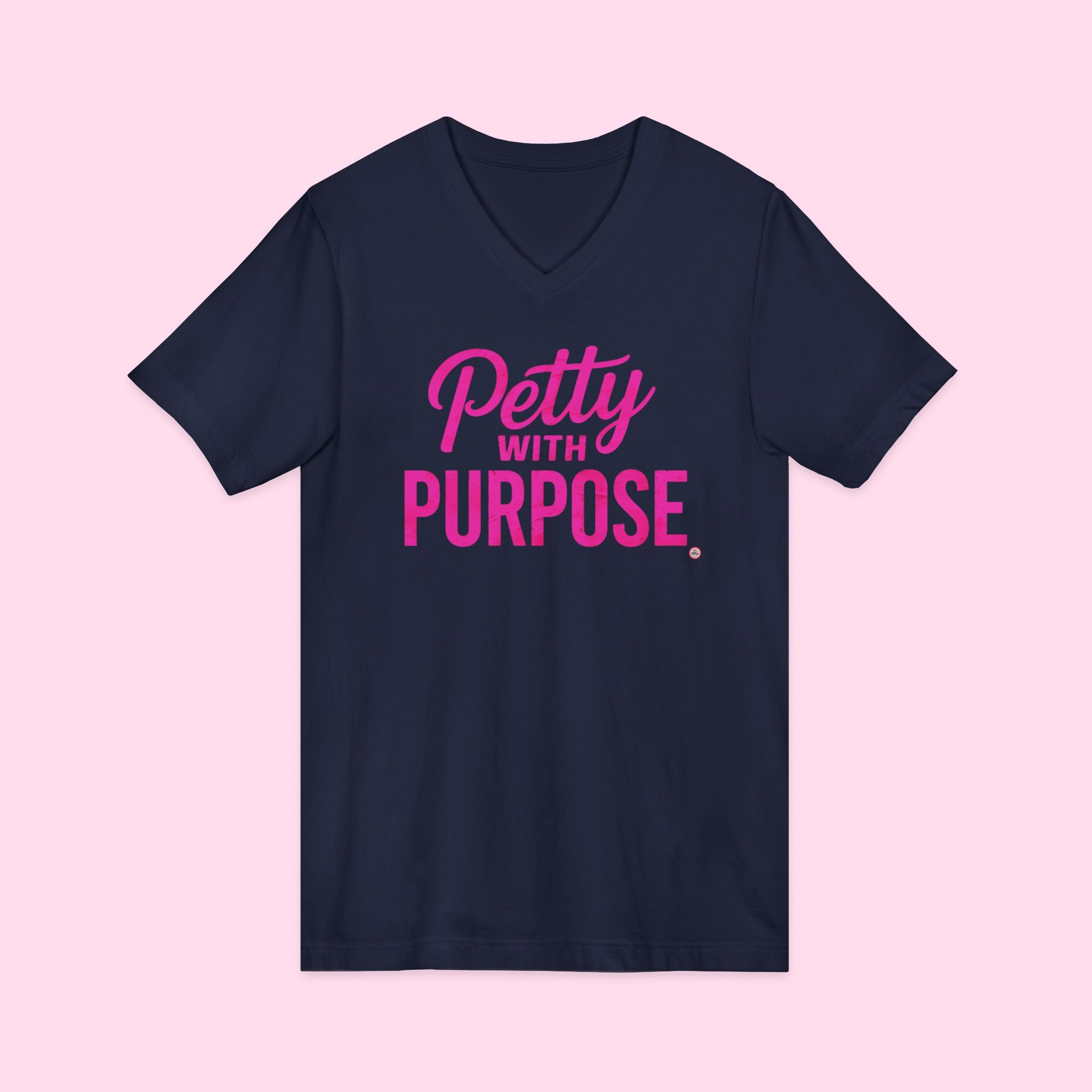 V-Neck Unisex Jersey Short Sleeve Tee - "Petty with Purpose"