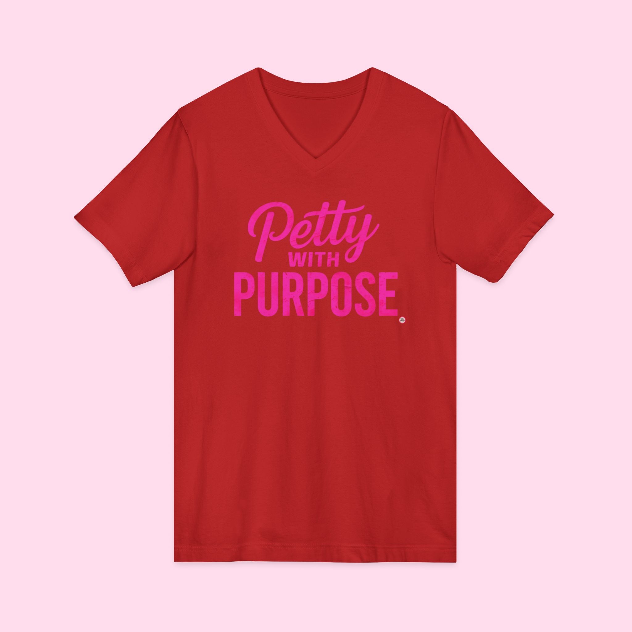 V-Neck Unisex Jersey Short Sleeve Tee - "Petty with Purpose"