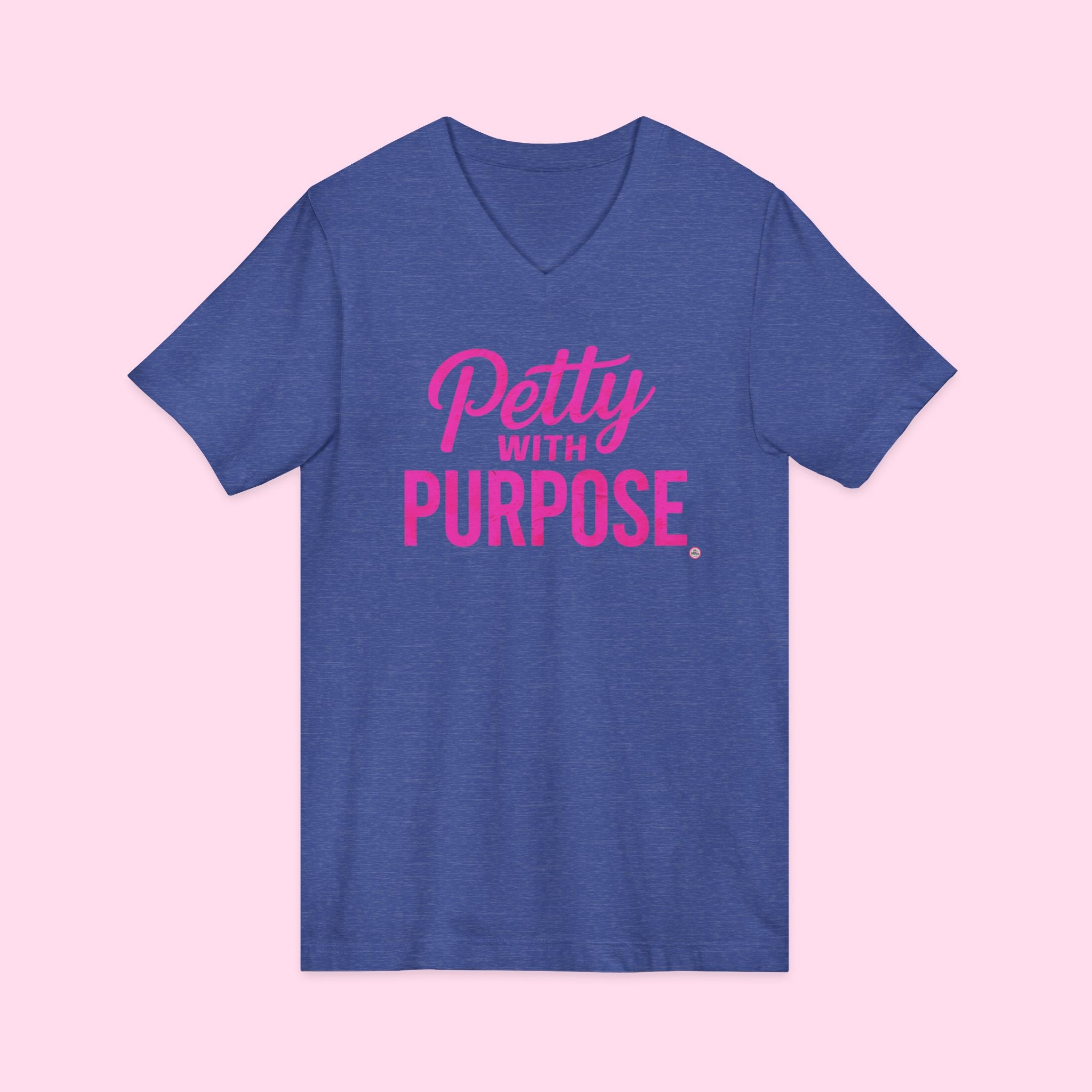 V-Neck Unisex Jersey Short Sleeve Tee - "Petty with Purpose"
