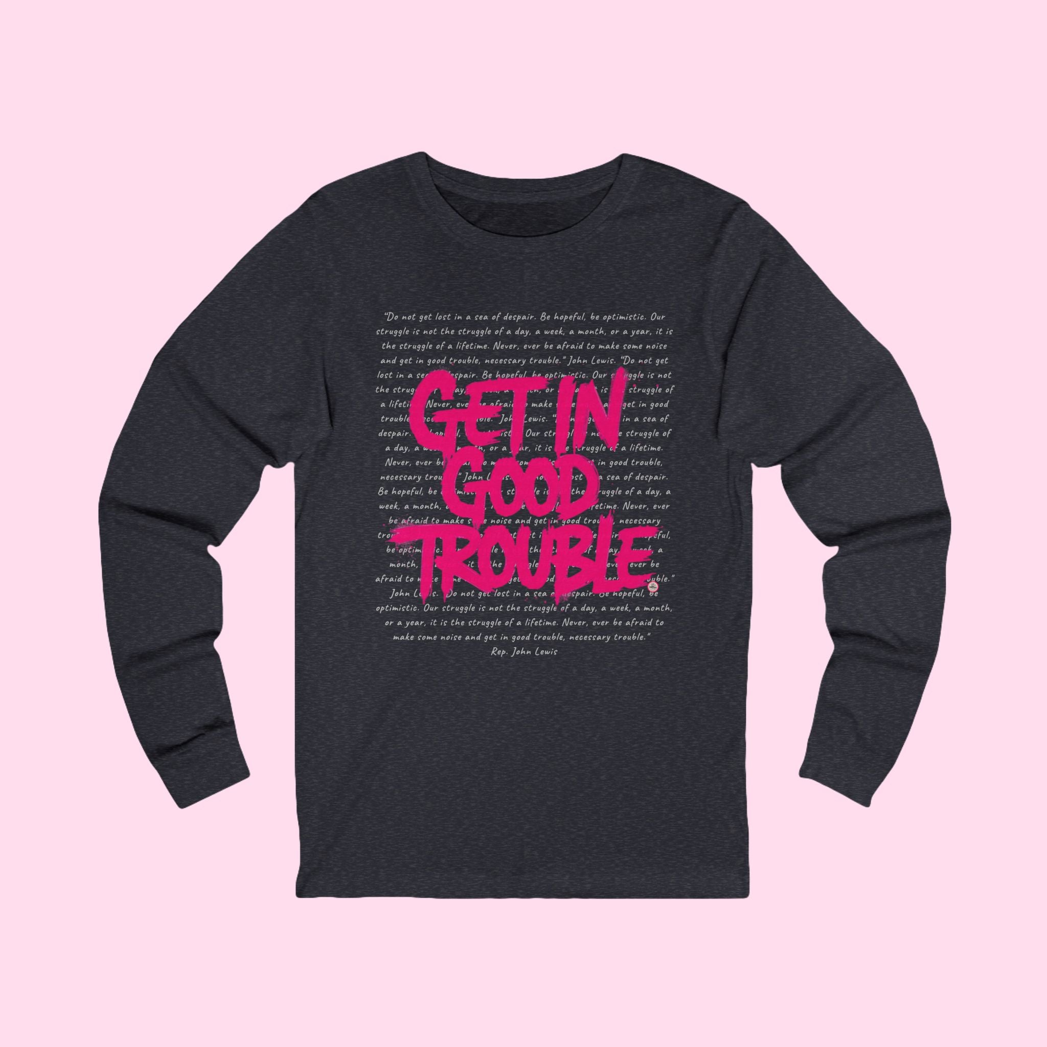 Long Sleeve Graphic Tee "Get in Good Trouble"