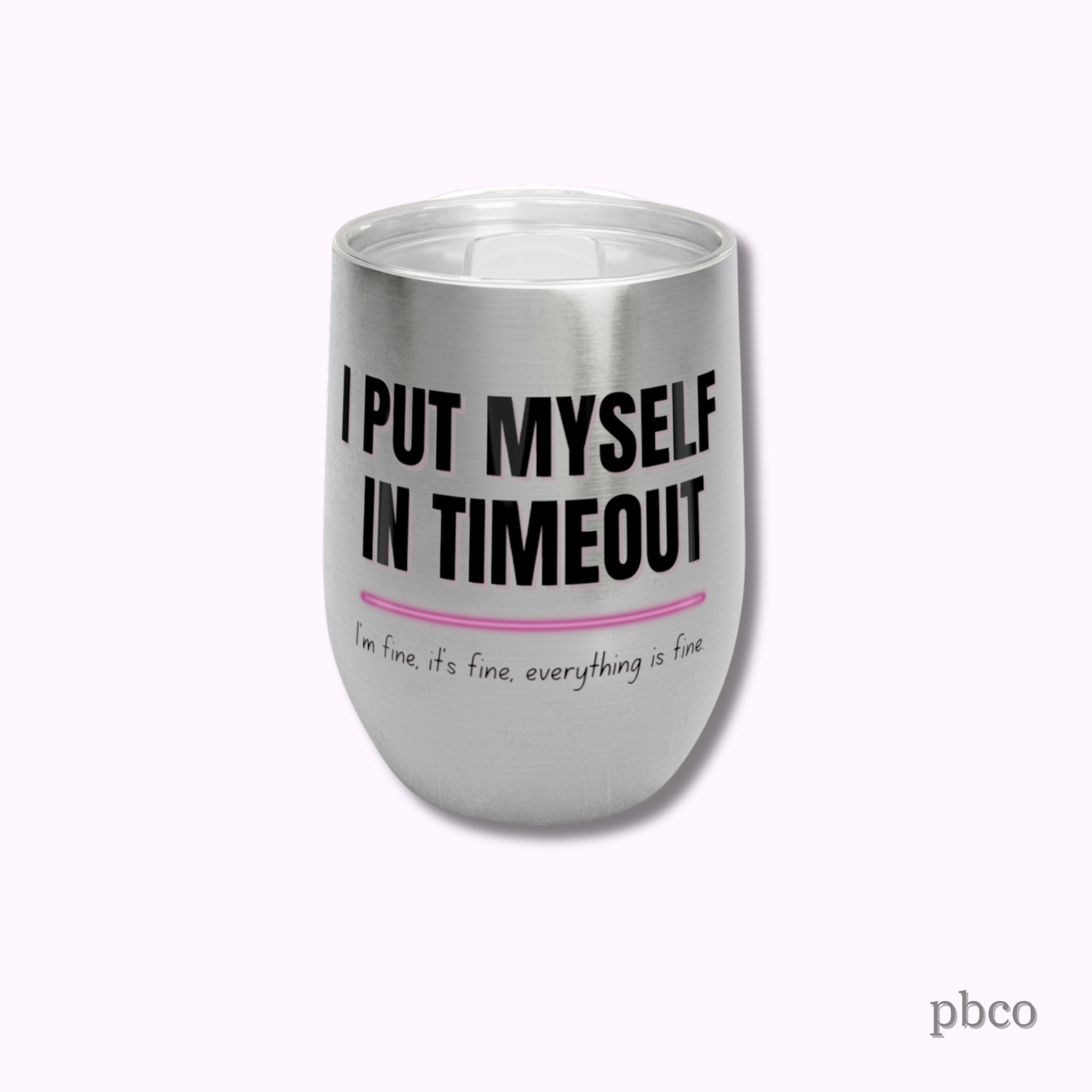I Put Myself in Timeout Insulated Wine Tumbler