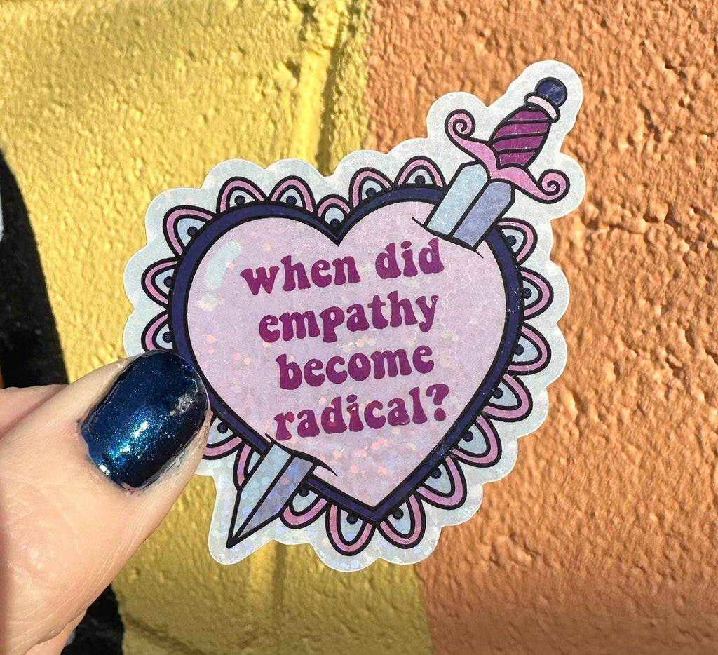 Hilarious Humanitarian - When Did Empathy Become Radical? Glitter Sticker