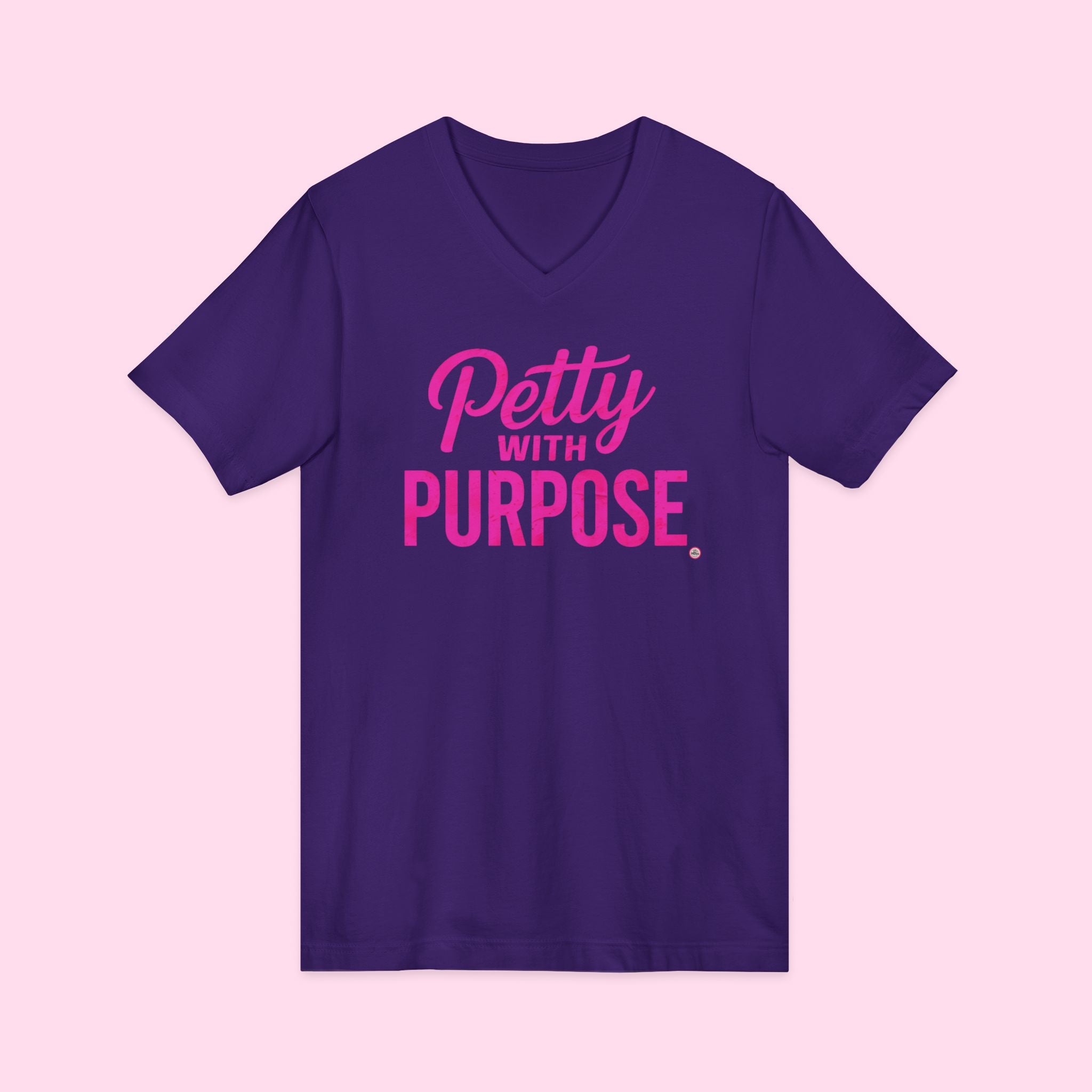 V-Neck Unisex Jersey Short Sleeve Tee - "Petty with Purpose"