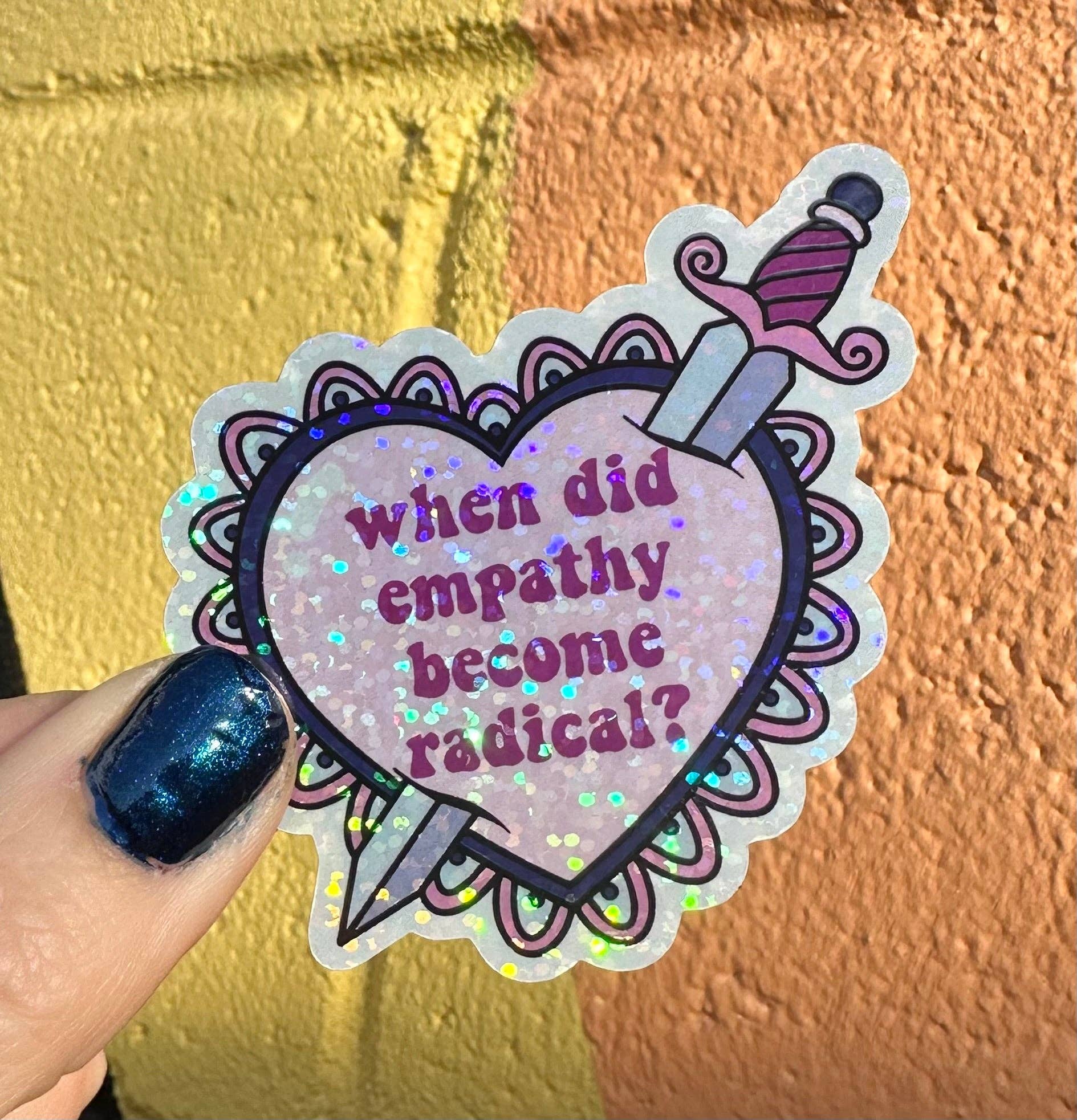 Hilarious Humanitarian - When Did Empathy Become Radical? Glitter Sticker