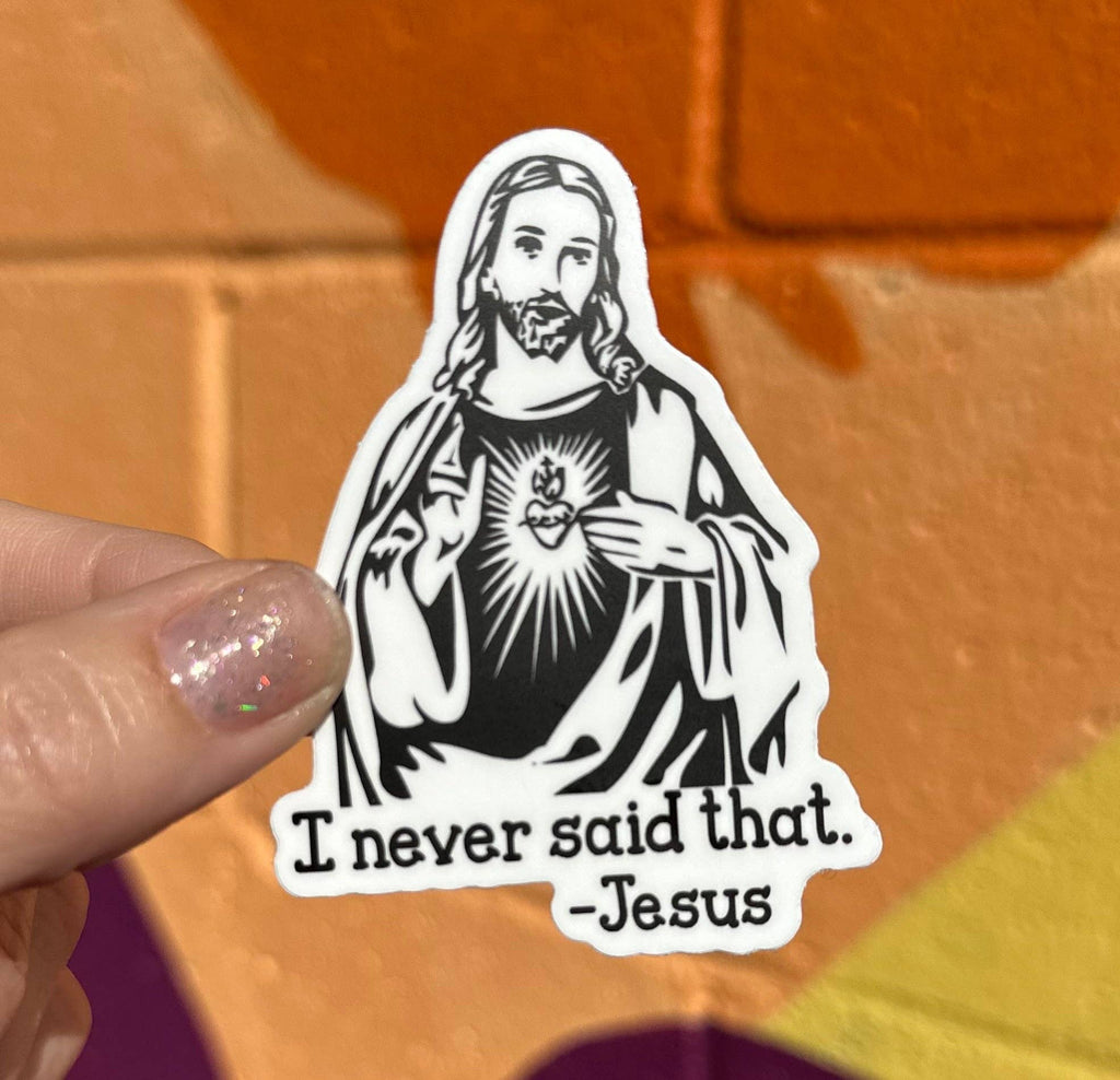 Hilarious Humanitarian - I Never Said That Jesus Sticker