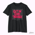 Get in Good Trouble T-Shirt | Activist Graphic Tee