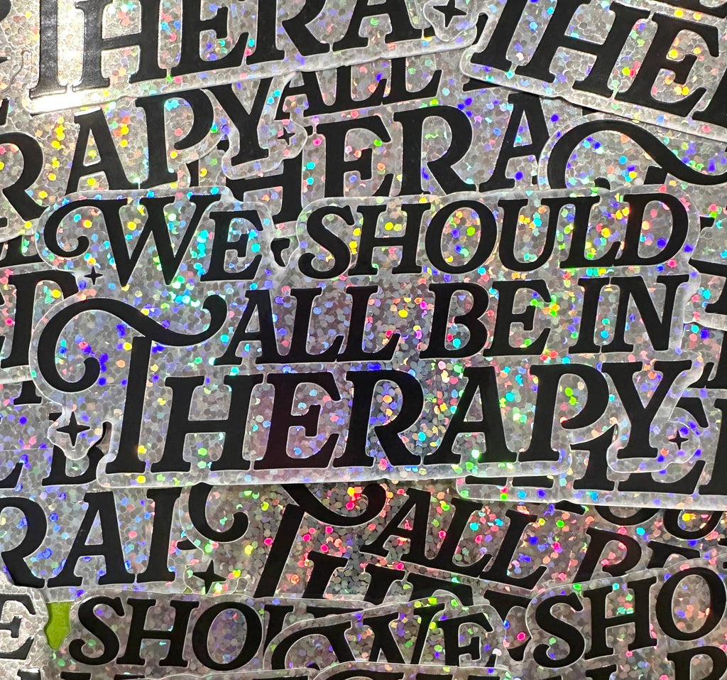 Hilarious Humanitarian - We All Should Be In Therapy Glitter Sticker