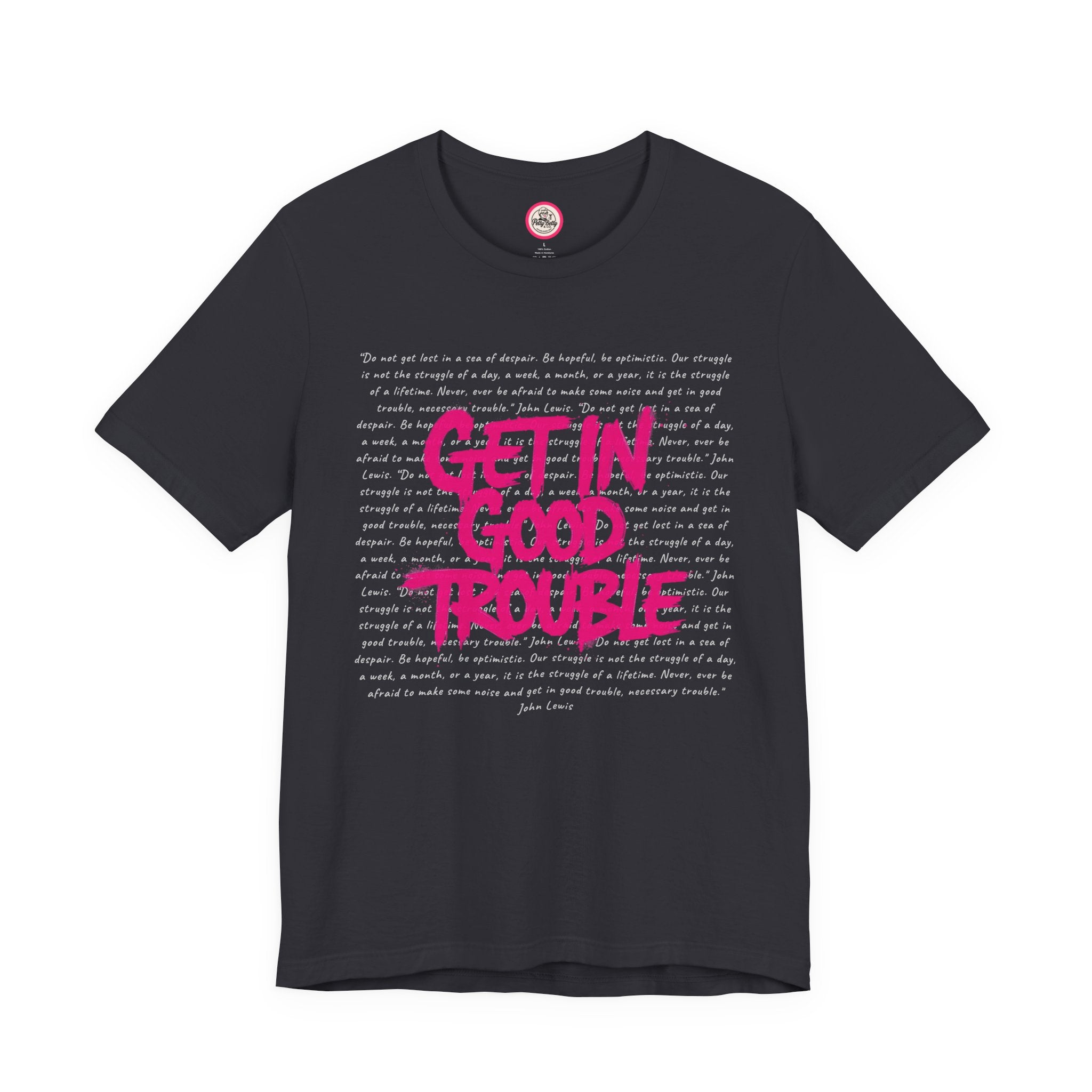 Get in Good Trouble Tee — Statement Graphic T-Shirt