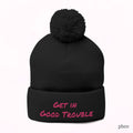 Pom-Pom Knit Cap - Embroidered 'Get in Good Trouble' Beanie