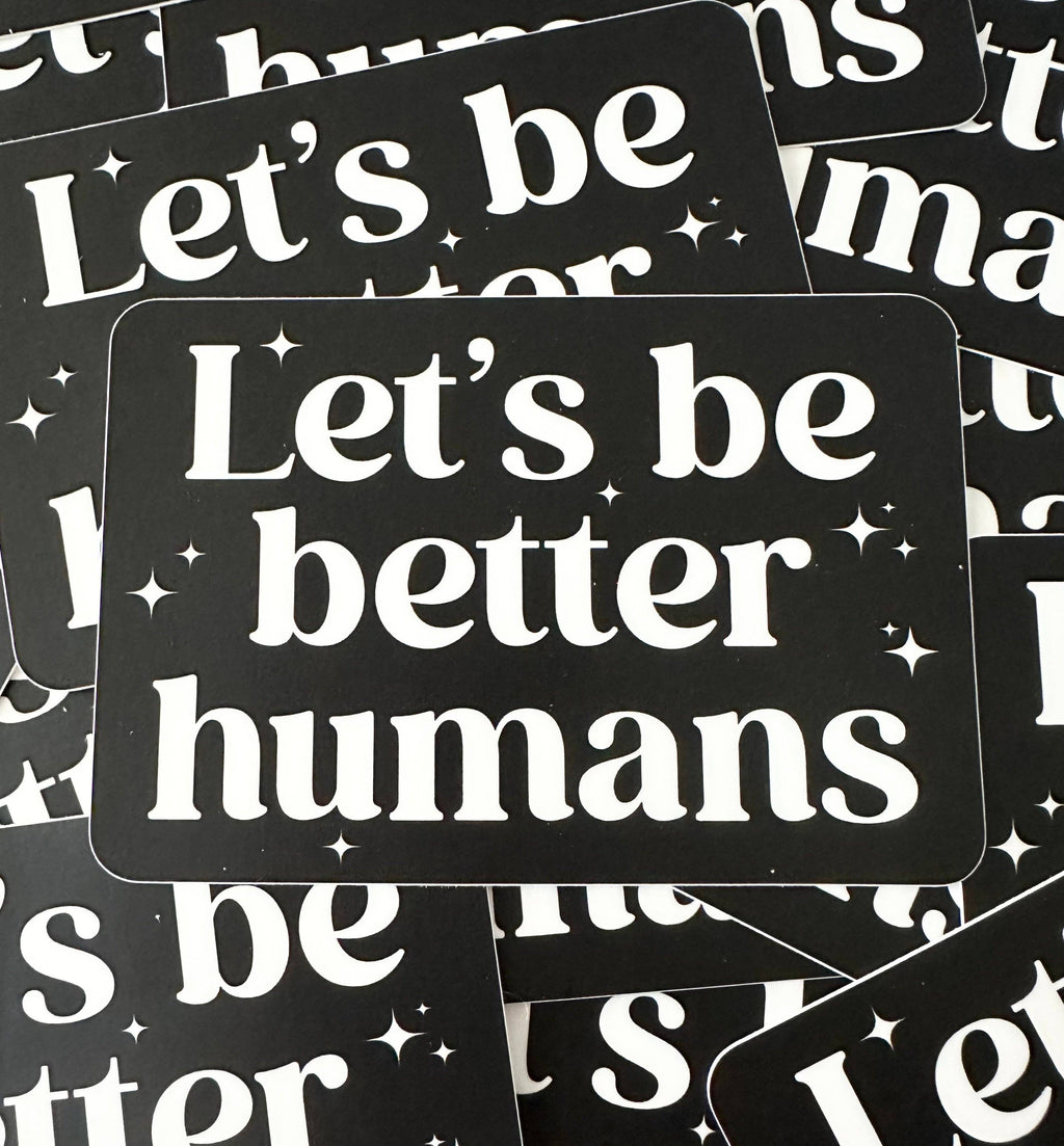 Hilarious Humanitarian - Let's Be Better Humans Sticker