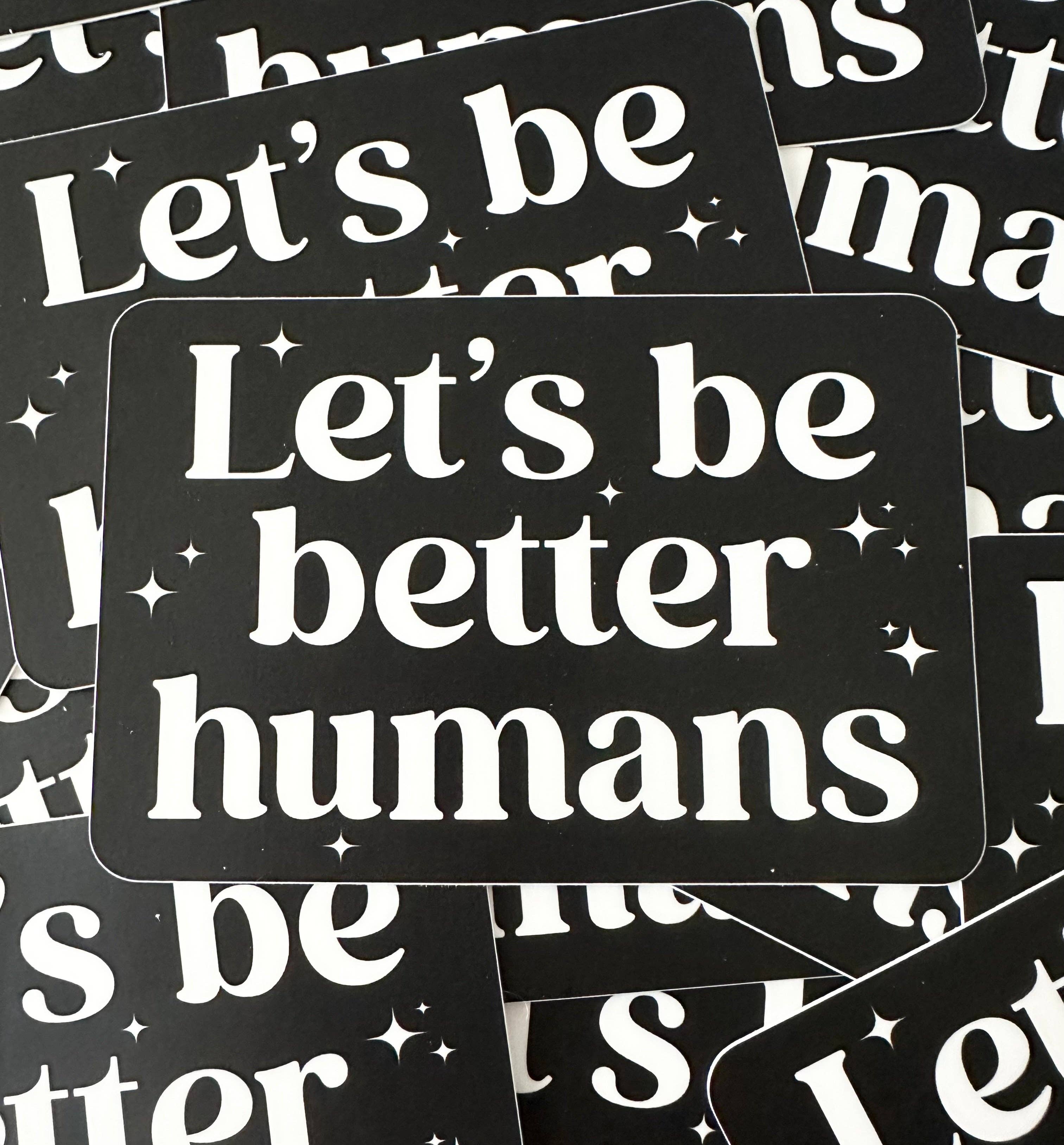 Hilarious Humanitarian - Let's Be Better Humans Sticker