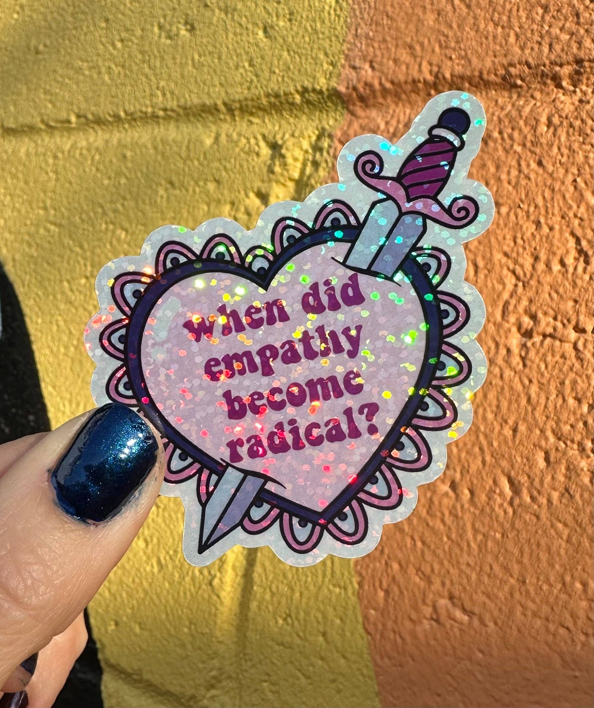 Hilarious Humanitarian - When Did Empathy Become Radical? Glitter Sticker