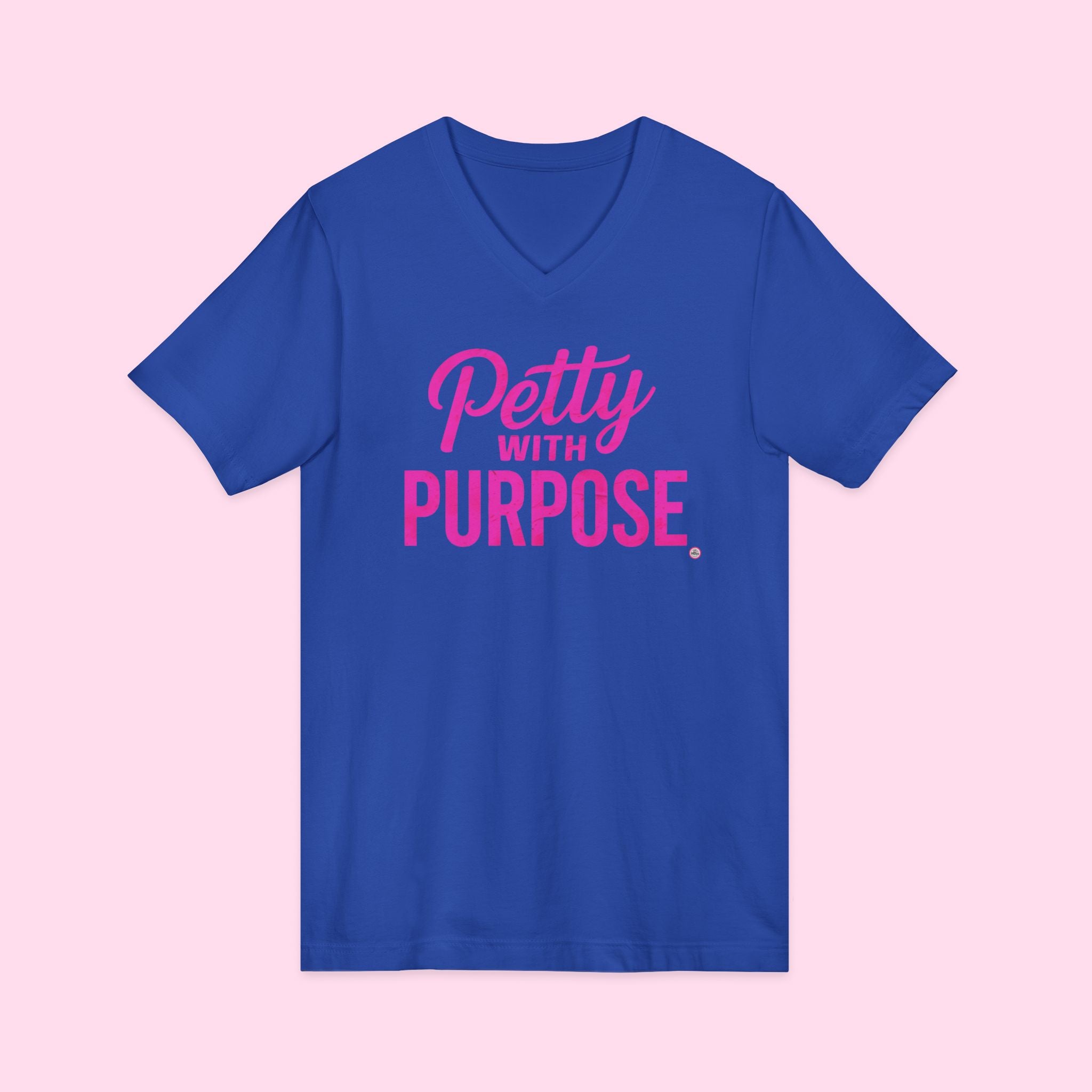 V-Neck Unisex Jersey Short Sleeve Tee - "Petty with Purpose"