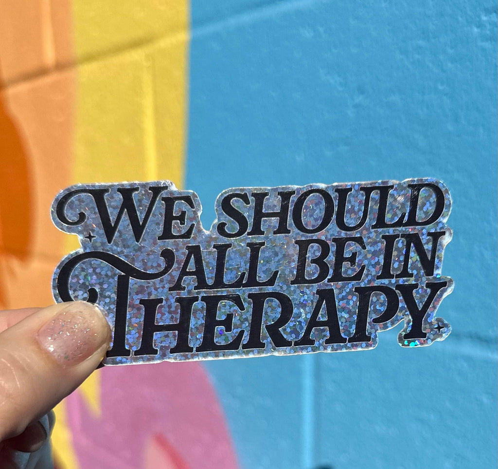 Hilarious Humanitarian - We All Should Be In Therapy Glitter Sticker