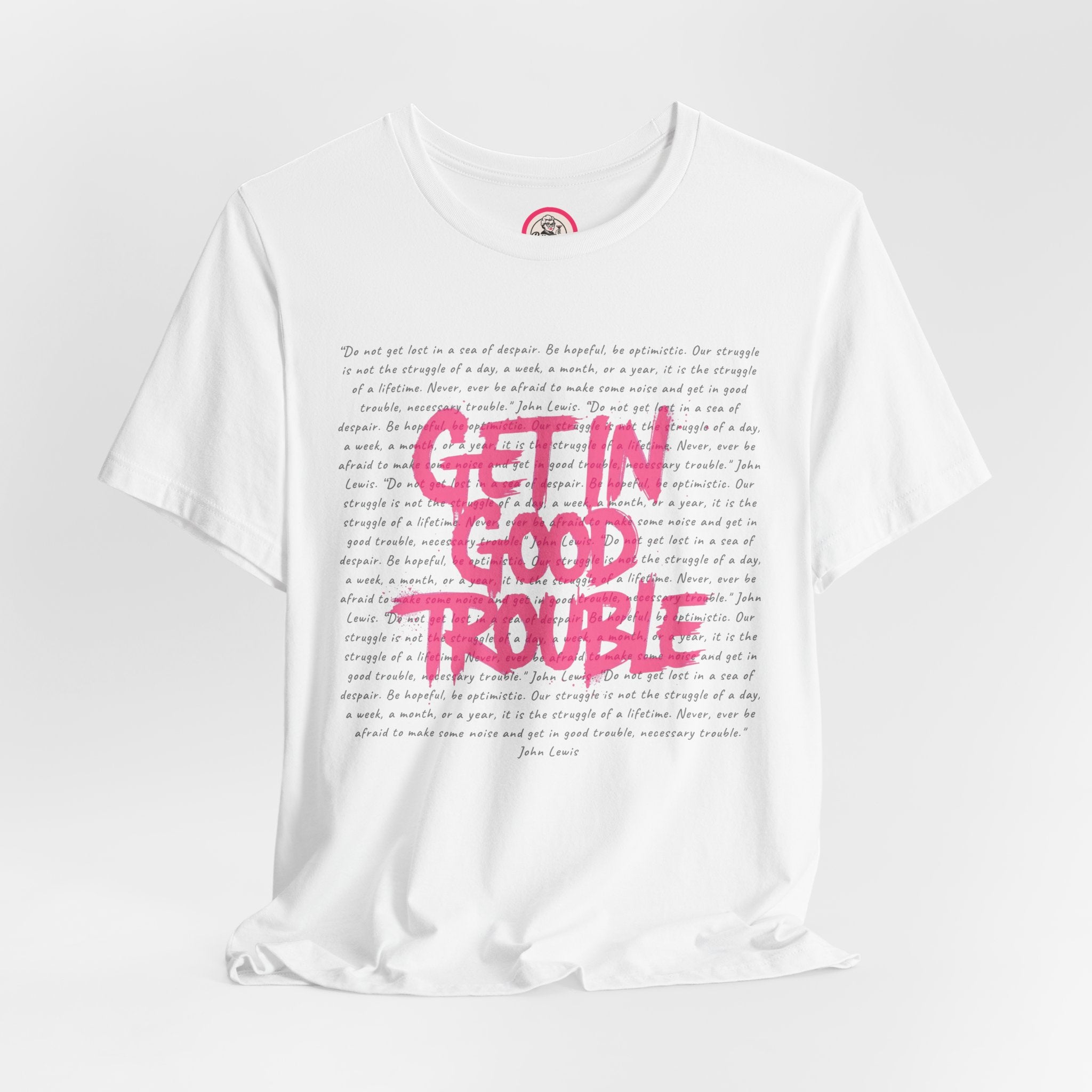 Get in Good Trouble Tee — Statement Graphic T-Shirt