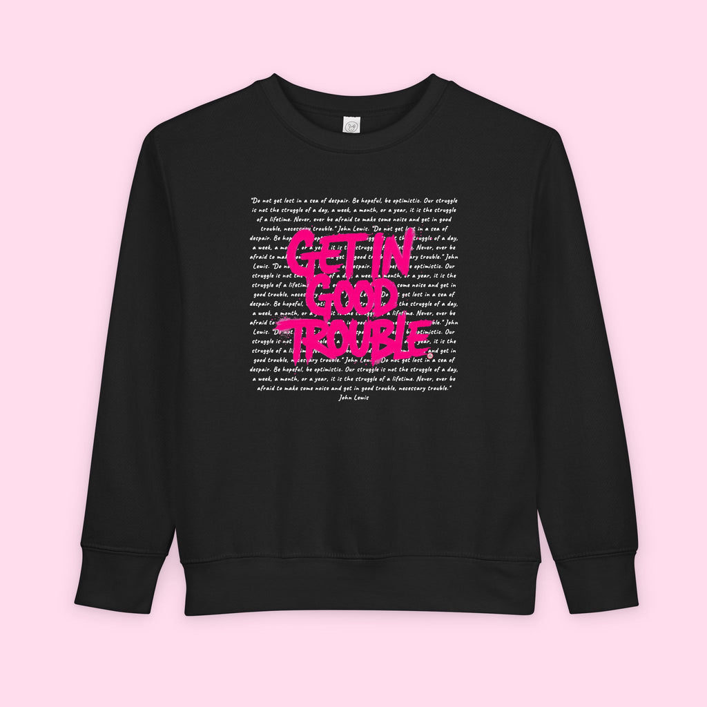 Toddler Sweatshirt 'Get In Good Trouble' Graphic Cozy Pullover