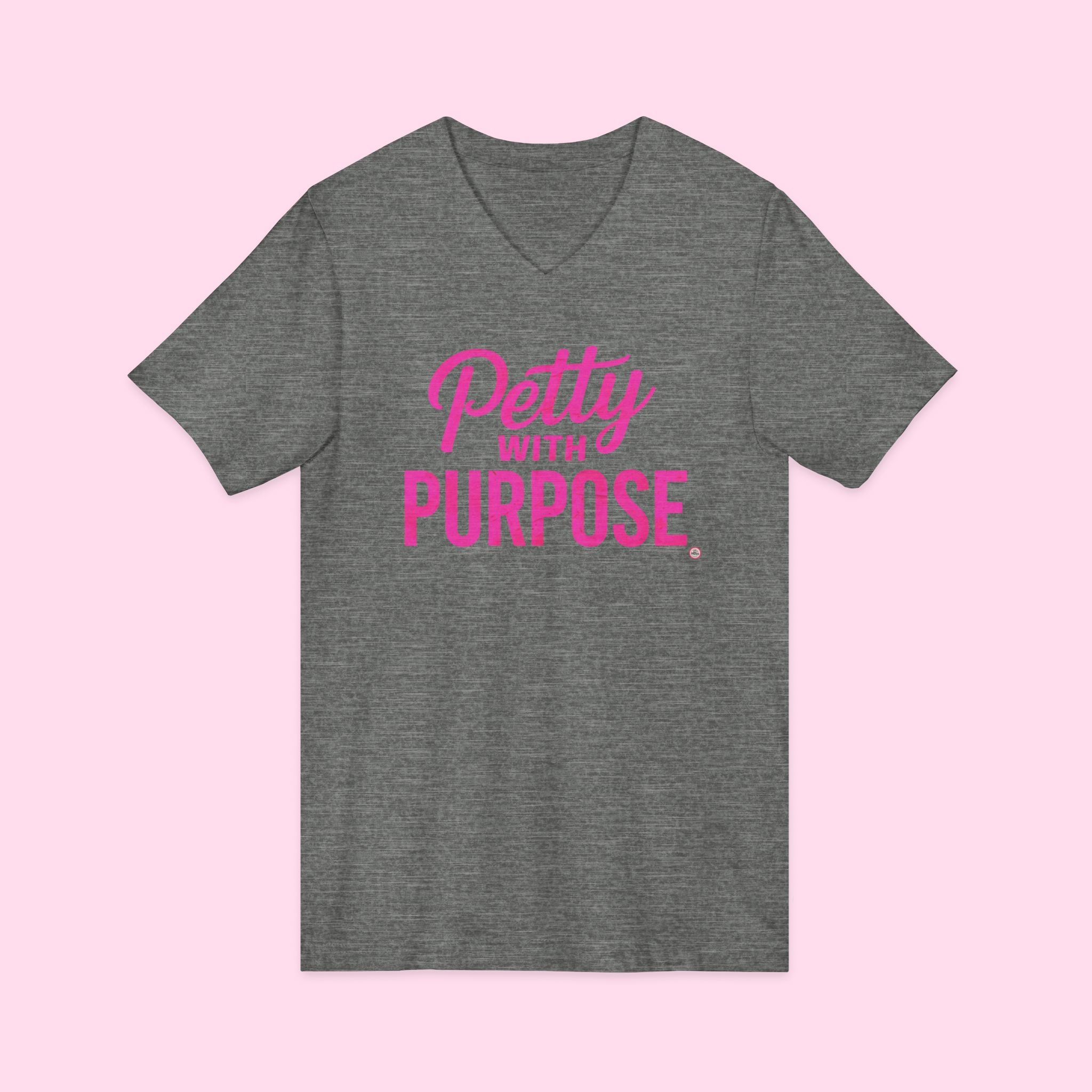V-Neck Unisex Jersey Short Sleeve Tee - "Petty with Purpose"