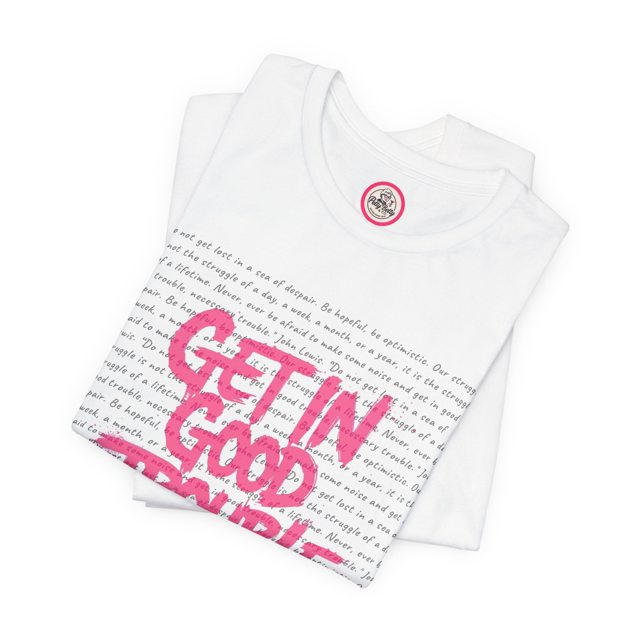 Get in Good Trouble Tee — Statement Graphic T-Shirt
