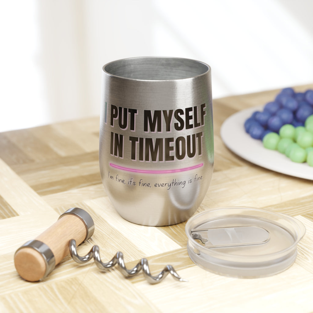 I Put Myself in Timeout Insulated Wine Tumbler