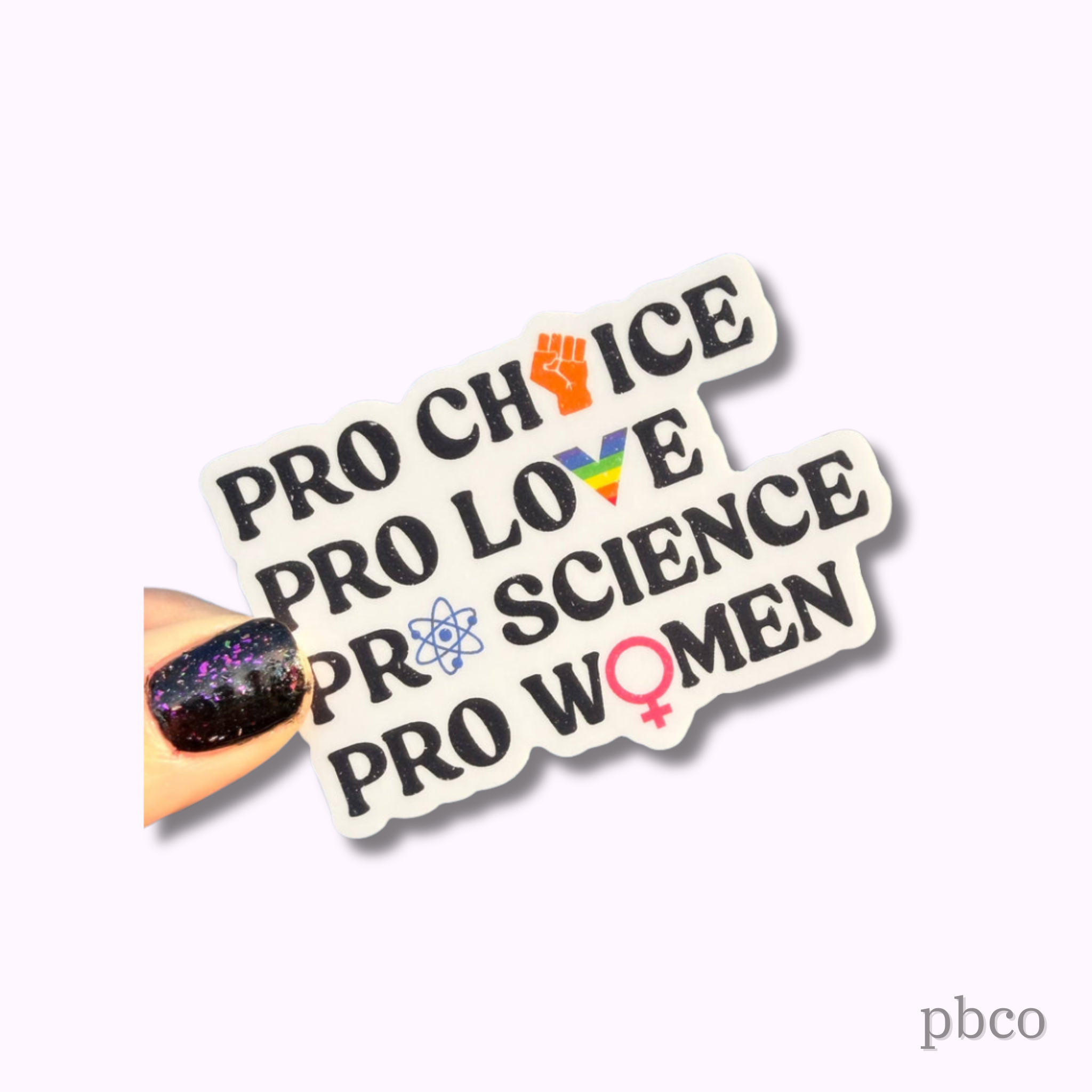 Hilarious Humanitarian - Pro Choice, Pro Love, Pro Science, Pro Women Sticker