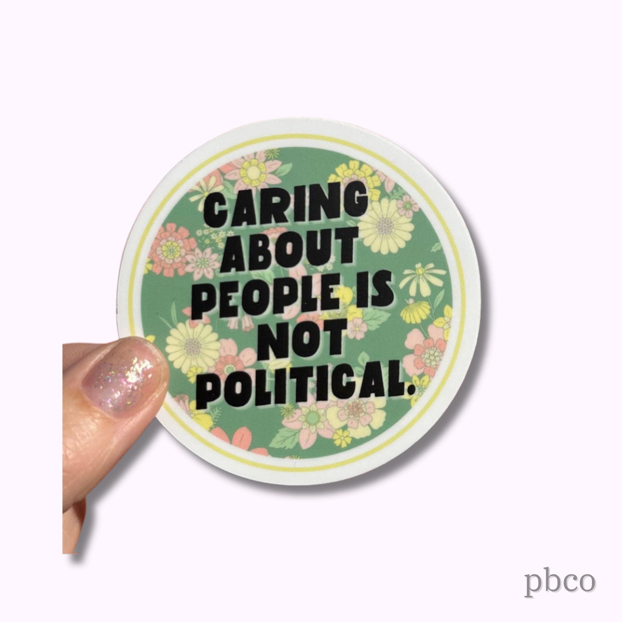 Hilarious Humanitarian - Caring About People Is Not Political Sticker