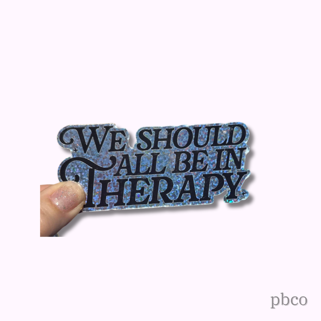 Hilarious Humanitarian - We All Should Be In Therapy Glitter Sticker