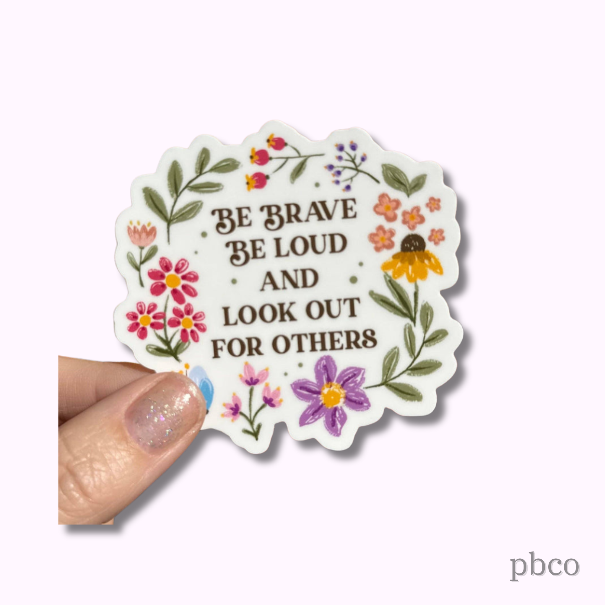 Hilarious Humanitarian - Be Brave Be Loud And Look Out For Others Sticker