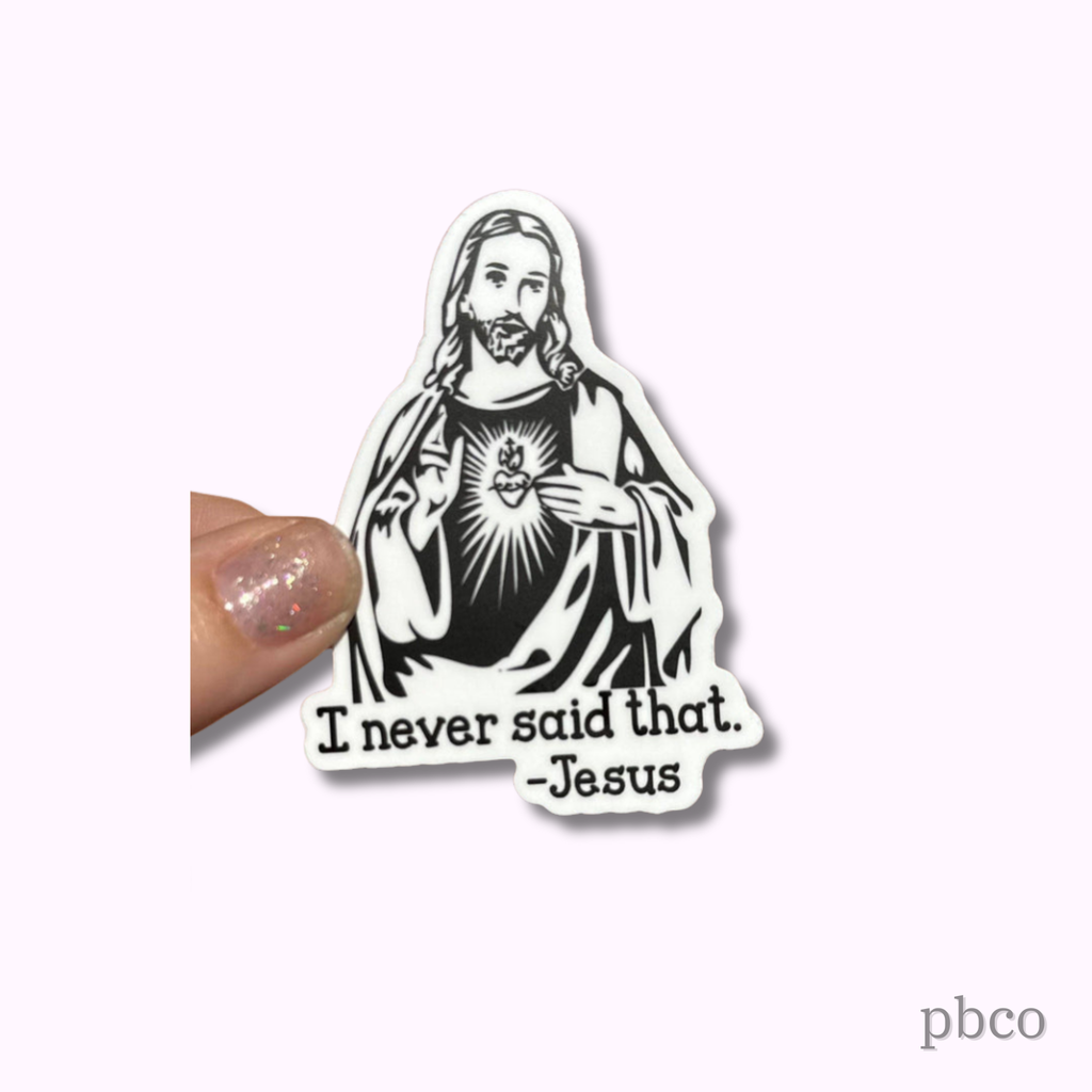 Hilarious Humanitarian - I Never Said That Jesus Sticker