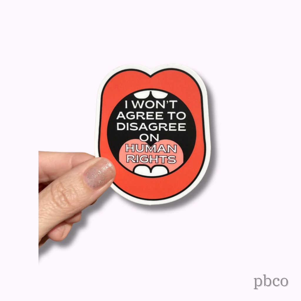 Hilarious Humanitarian - I Won't Agree To Disagree On Human Rights Sticker