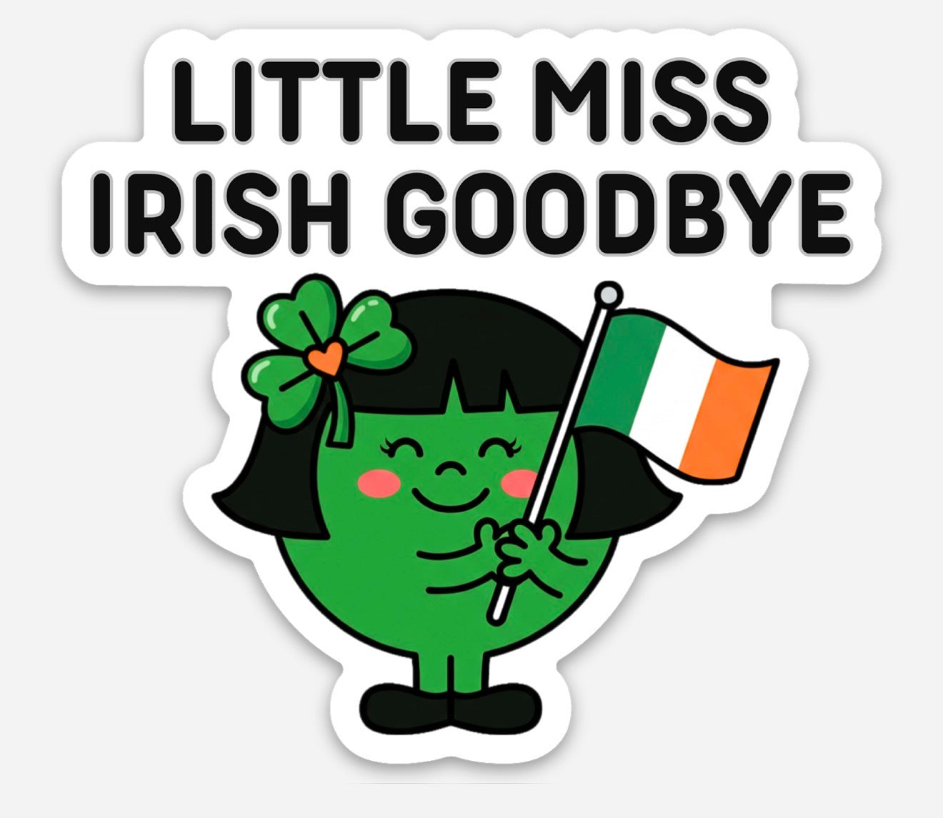 Little Miss Irish Goodbye Sticker