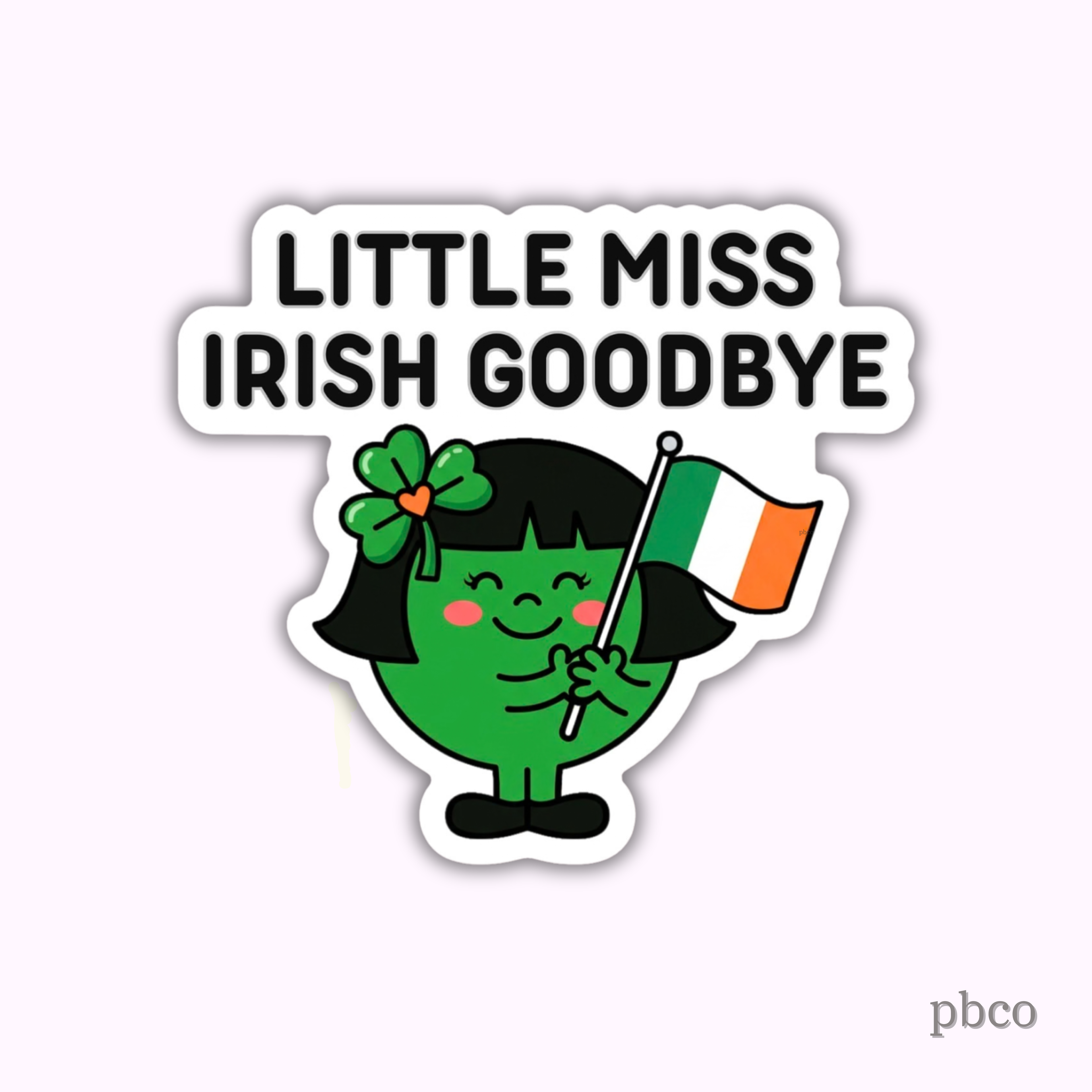 Little Miss Irish Goodbye Sticker