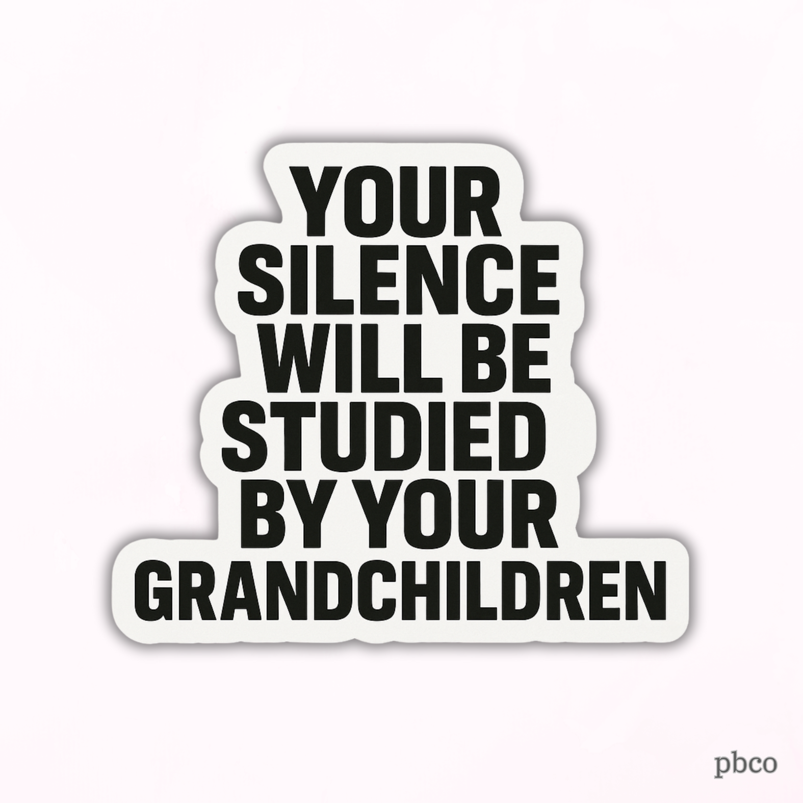 Your Silence Will be Studied