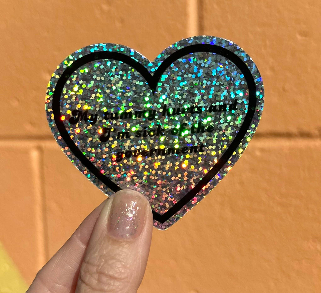 Hilarious Humanitarian - My Tummy Hurts And I'm Sick Of The Government Sticker (2 styles available)